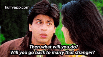Then What Will You Do?Will You Go Back To Marry That Stranger?.Gif GIF ...