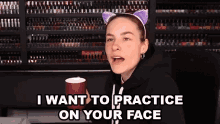 I Want To Practice On Your Face Try GIF - I Want To Practice On Your Face Try Trial GIFs