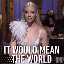 It Would Mean The World To Me Anya Taylor Joy GIF - It Would Mean The World To Me Anya Taylor Joy Saturday Night Live GIFs