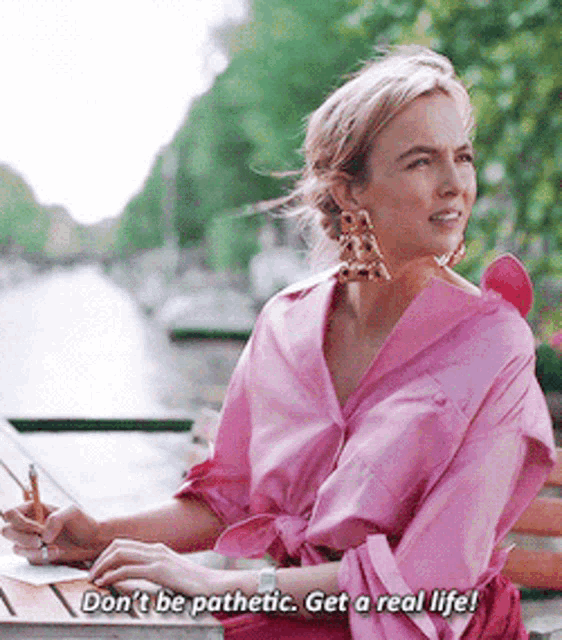 Dontbe Pathetic Get A Real Life GIF - Dontbe Pathetic Get A Real Life Get A Life GIFs