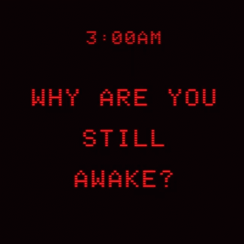 Three Am Awake GIF - Three Am Awake Insomniac GIFs