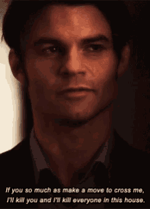ill kill you and ill kill everyone in this house elijah mikaelson daniel gillies threats the vapire diaries