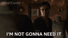 Im Not Gonna Need It Not Needed GIF - Im Not Gonna Need It Not Needed Not Gonna Need It GIFs