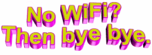 No Wifi Bye Bye GIF - No Wifi Bye Bye GIFs