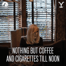 Nothing But Coffee And Cigarettes Till Noon Beth Dutton GIF - Nothing But Coffee And Cigarettes Till Noon Beth Dutton Kelly Reilly GIFs