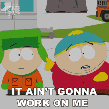 It Aint Gonna Work On Me Eric Cartman GIF - It Aint Gonna Work On Me Eric Cartman South Park GIFs