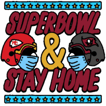 superbowl and stay home stay home wear a mask mask superbowl sunday