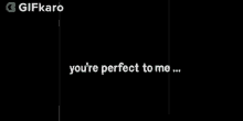 youre perfect to me gifkaro we are compatible quotes love