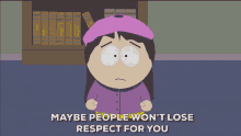 maybe people wont lose respect for you if you change your mind saying you were wrong is sometimes the strongest thing you can do wendy testaburger south park south park pajama day