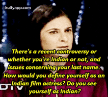 There'S A Recent Controversy Orwhether You'Re Indian Or Not, Andissues Concerning Your Last Name.How Would You Define Yourself As Anindian Film Actress? Do You Seeyourself As Indian?.Gif GIF - There'S A Recent Controversy Orwhether You'Re Indian Or Not Andissues Concerning Your Last Name.How Would You Define Yourself As Anindian Film Actress? Do You Seeyourself As Indian? Reblog GIFs