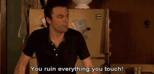 You Ruin Everything You Touch! GIF - Ruin You Ruin Everything You Ruin  Everything You Touch - Descubre & Comparte GIFs