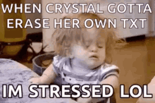 Stressed When Crystal Gotta Erase GIF - Stressed When Crystal Gotta Erase Her Own Txt GIFs