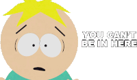 You Cant Be In Here Butters Stotch Sticker - You Cant Be In Here Butters Stotch South Park Stickers
