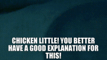 Chicken Little You Better Have A Good Explanation For This GIF - Chicken Little You Better Have A Good Explanation For This GIFs