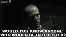 Would You Know Anyone Who Would Be Interested Turkish GIF - Would You Know Anyone Who Would Be Interested Turkish Jason Statham GIFs