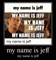 My Name Is Jeff GIF - My Name Is Jeff GIFs
