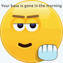 your base is gone in the morning