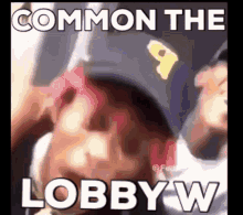 the lobby common w lobby wobby lobby w