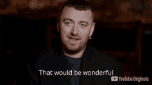 That Would Be Wonderful Sam Smith GIF - That Would Be Wonderful Sam Smith Released GIFs