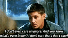 I Dont Even Care Anymore And You Know Whats Even Better I Dont Care That I Dont Care Jensen Ackles GIF - I Dont Even Care Anymore And You Know Whats Even Better I Dont Care That I Dont Care Jensen Ackles Supernatural GIFs