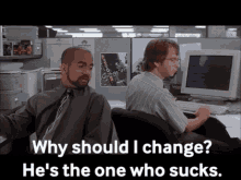 Office Space Michael Bolton GIF - Office Space Michael Bolton Why Should I Change GIFs