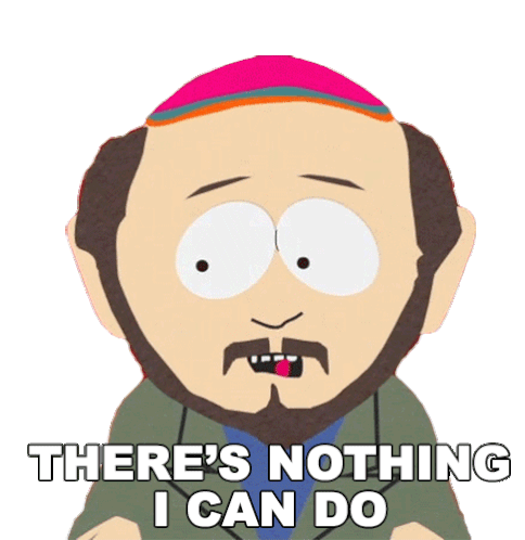 Theres Nothing I Can Do Gerald Broflovski Sticker - Theres Nothing I Can Do Gerald Broflovski South Park Stickers
