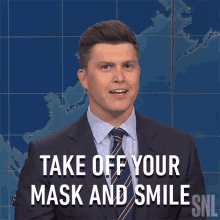 Take Off Your Mask And Smile Saturday Night Live GIF - Take Off Your Mask And Smile Saturday Night Live Take That Mask Off GIFs