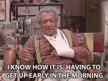 I Know How It Is Having To Get Up Early In The Morning Redd Foxx GIF - I Know How It Is Having To Get Up Early In The Morning Redd Foxx Fred Sanford GIFs