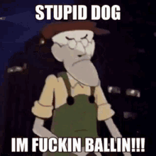 stupid dog im ballin dribble eustace bagge