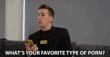 Whats Your Favorite Type Of Porn Category GIF - Whats Your Favorite Type Of Porn Type Of Porn Category GIFs