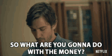 So What Are You Gonna Do With The Money Michiel Huisman GIF - So What Are You Gonna Do With The Money Michiel Huisman Steven Crain GIFs
