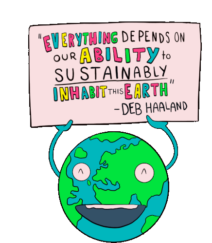 Everything Depends On Our Ability Sustainably Inhabit This Earth Sticker - Everything Depends On Our Ability Sustainably Inhabit This Earth Deb Haaland Stickers