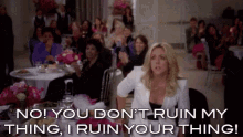 You Don'T Ruin My Thing, I Ruin Your Thing! - Jenna Maroney In 30 Rock GIF - Jenna Maroney Jane Krakowski 30rock GIFs