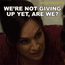 Were Not Giving Up Yet Are We Franky Doyle GIF - Were Not Giving Up Yet Are We Franky Doyle Wentworth GIFs