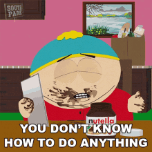 You Dont Know How To Do Anything Eric Cartman GIF - You Dont Know How To Do Anything Eric Cartman South Park GIFs