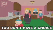 You Dont Have A Choice Liane Cartman GIF - You Dont Have A Choice Liane Cartman Eric Cartman GIFs