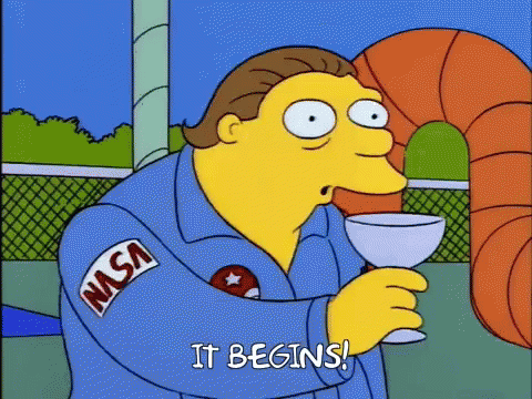 Barney from The Simpsons says "it begins"