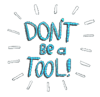 Tool Dont Be A Tool Sticker - Tool Dont Be A Tool Reminder Stickers