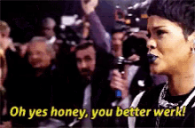Oh Yes Honey, You Better Werk! GIF - Rihanna Oh Yes Honey You Better Werk GIFs