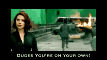 im out youre on your own black widow gotta go im out youre on your own black widow gotta go