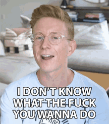 I Dont Know What The Fuck You Wanna Do But You Can Do It Tyler Oakley GIF - I Dont Know What The Fuck You Wanna Do But You Can Do It Tyler Oakley Tyler Oakley Channel GIFs