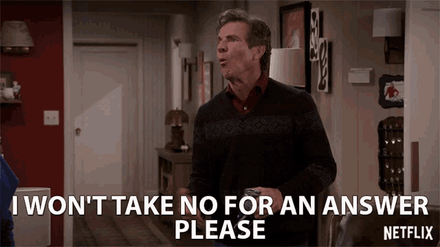 I Wont Take No For An Answer Please Say Yes GIF - I Wont Take No For An Answer Please Say Yes Answer It Right GIFs
