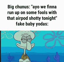 big chungus baby yoda airpod shotty spongebob squidward