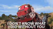 I Dont Know What I Did Without You Ty Rux GIF - I Dont Know What I Did Without You Ty Rux Dinotrux GIFs