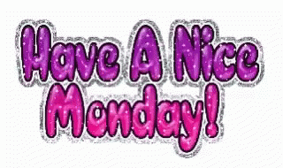 Have A Nice Monday GIF - Have A Nice Monday - Discover & Share GIFs