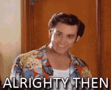 Alrighty Then GIF - Alrighty Then Ace Ventura GIFs