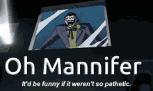 Oh Mannifer GIF - Oh Mannifer It Would Be Funny GIFs