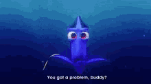 Finding Dory You Got A Problem GIF - Finding Dory You Got A Problem Do Ya GIFs