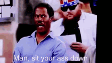 Sit Your Ass Down Gif
