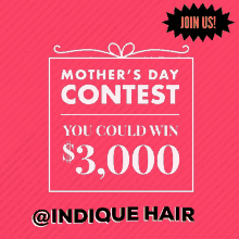 win now huge mothers day join contest indique hair win prize